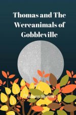 Thomas and the wereanimals of Gobbleville: Treasure Book 10
