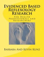 Evidenced Based Reflexology Research: For Health Professionals and Researchers
