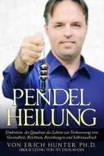 Pendelheilung: Umkreisen Des Quadrats Des Lebens Zur Verbesserung Von Gesundheit, Reichtum, Beziehungen Und Selbstausdruck