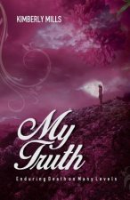My Truth: Enduring Death on Many Levels