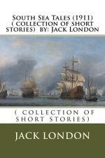 South Sea Tales (1911) ( collection of short stories) by: Jack London