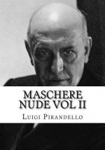 Maschere Nude Vol II: Tutto Il Teatro Di Pirandello