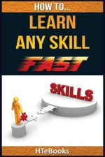 How To Learn Any Skill Fast