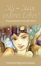 MS - Mein anderes Leben!: Frauenpower trotz MS - Teil 2