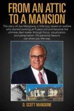 From an Attic to a Mansion: The story of Joe Mangione, a little boy raised on welfare who started working at 9 years old and became the ultimate d