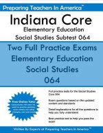 Indiana Core Elementary Education: Social Studies Subtest 064: Indiana Core Assessments