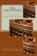 You, the Author: ...and Your Unpublished Book