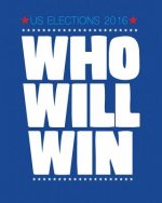US Elections 2016 WHO WILL WIN