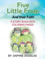 Five Little Frogs: And Their Faith