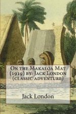 On the Makaloa Mat (1919) by: Jack London (classic adventure)