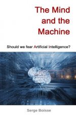 The Mind and the Machine: Should we fear artificial intelligence?