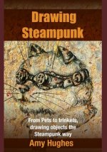 Drawing Steampunk: From Pets to trinkets, drawing objects the Steampunk way