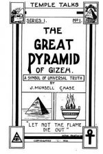 The Great Pyramid of Gizeh, a Symbol of Universal Truth