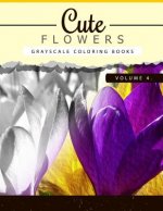 Cute Flowers Volume 4: Grayscale coloring books for adults Anti-Stress Art Therapy for Busy People (Adult Coloring Books Series, grayscale fa
