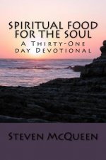 Spiritual Food for the Soul: A Thirty-One day Devotional
