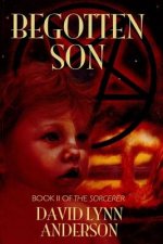 Begotten Son: Book II of The Sorcerer