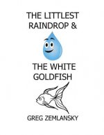The Littlest Raindrop & The White Goldfish