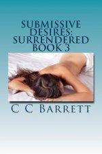 Submissive Desires: Surrendered: Book 3