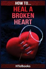 How To Heal a Broken Heart