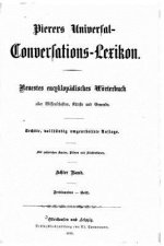 Pierers Universal-Conversations-Lexikon. Neuestes Encycklopädisches Wörterbuch