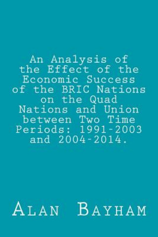 An Analysis of the Effect of the Economic Success of the BRIC Nations: on the Quad Nations and Union between Two Time Periods: 1991-2003 and 2004-2014