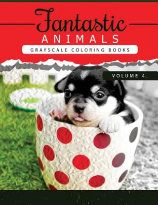 Fantastic Animals Book 4: Animals Grayscale coloring books for adults Relaxation Art Therapy for Busy People (Adult Coloring Books Series, grays