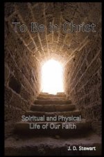 To Be In Christ: Spiritual and Physical Life of Our Faith