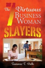 The 7 Virtuous Business Woman Slayers: The 7 Deadly Copouts