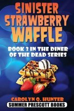 Sinister Strawberry Waffle: Book 3 in the Diner of the Dead Series