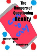 The Dangers of Questioning Reality: A Literary Album
