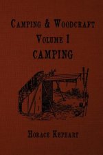 Camping and Woodcraft: For vacation campers and for travelers in the Wilderness