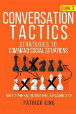 Conversation Tactics: Strategies to Command Social Situations (Book 3): Wittines