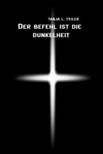 Der Befehl Ist Die Dunkelheit: Dark Thriller