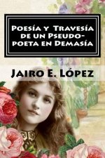 Poesia y Travesia de un Pseudo-poeta en Demasia