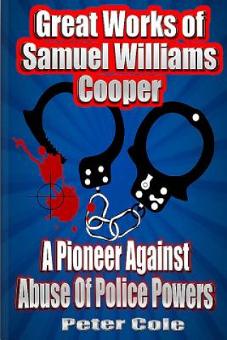 Great Works of Samuel Williams Cooper: A Pioneer Against Abuse Of Police Powers