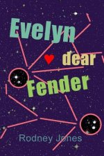 Evelyn dear Fender