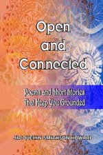 Open and Connected: Poems and Short Stories That Keep You Grounded