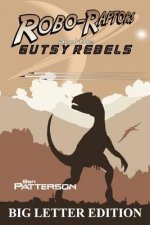 Robo-Raptors and the Gutsy Rebels: Big Letter Edition