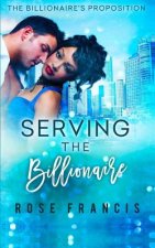 Serving the Billionaire: A BWWM Romance