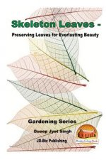 Skeleton Leaves - Preserving Leaves for Everlasting Beauty