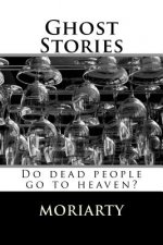 Ghost Stories: Do dead people go to heaven?