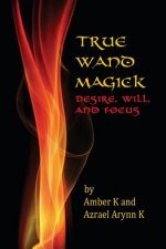 True Wand Magick: Desire, Will, and Focus