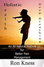 Deep Breathing to Help Relieve Chronic Pain: An All-Natural Method for Better Pain Management