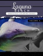 Laguna Beach Volume 4: Sea, Lost Ocean, Dolphin, Shark Grayscale coloring books for adults Relaxation Art Therapy for Busy People (Adult Colo