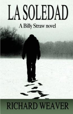 La Soledad: A Billy Straw Novel