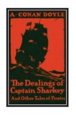 The Dealings of Captain Sharkey and Other Tales of Pirates