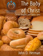 The Body of Christ: Christ-Shaped and Spirit-Sent