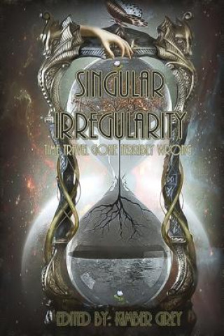 Singular Irregularity: Time Travel Gone Terribly Wrong