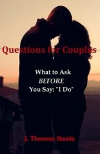 Questions for Couples: : What to Ask BEFORE You Say 