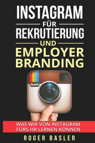 Instagram fuer Rekrutierung und Employer Branding: Was wir von Instagram fuers HR lernen koennen